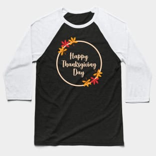 Be grateful and give thanks, Happy Thanksgiving Day Baseball T-Shirt